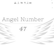 Angel Number 47: Unlock The Divine Message