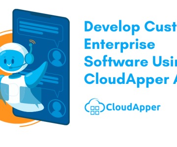 How To Develop Custom Enterprise Software Using CloudApper AI