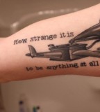 song lyric tattoo how strange it is to be anything at all