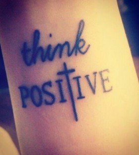 Think positive quotes tattoo