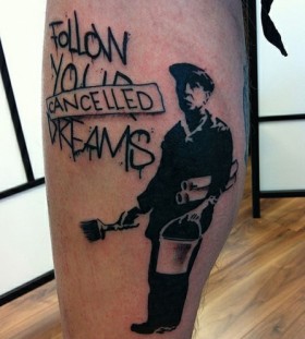 Bansky follow your dreams tattoo