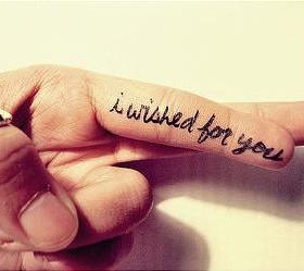 I wished for you quote tattoo on finger