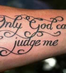 Only God can judge me quote tattoo on arm