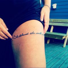 She believed she could quote tattoo on leg
