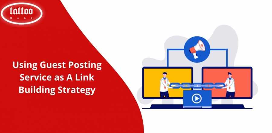 Using Guest Posting Service as A Link Building Strategy
