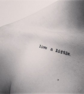Quote live a little tiny tattoo