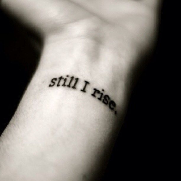 Still I rise wrist tattoo
