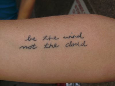 “Be the wind. Not the cloud.” Motivational Tattoo Design Ideas For Women / Moms