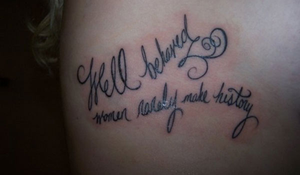 Short Quotes “Well Behaved Women” Tattoos Design Ideas for Women